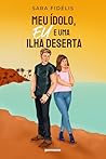 Meu ídolo, eu e uma ilha deserta (Portuguese Edition) Meu ídolo, eu e uma ilha deserta (Portuguese Edition)