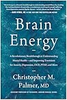 Brain Energy: A Revolutionary Breakthrough in Understanding Mental Health--and Improving Treatment for Anxiety, Depression, OCD, PTSD, and More