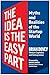 The Idea Is the Easy Part: ...