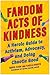 Fandom Acts of Kindness by Tanya Cook