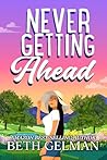 Never Getting Ahead by Beth Gelman