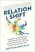 Relationshift: Unleash the ...