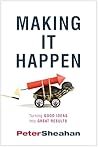 Making It Happen: Turning Good Ideas Into Great Results