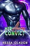 Her Alien Convict by Nessa Claugh