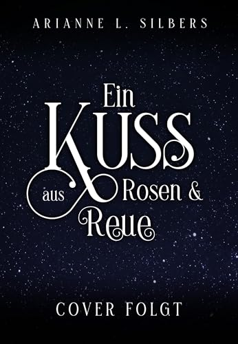 Ein Kuss aus Rosen und Reue (Silber und Scherben-Saga, #5)
