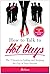 How to Talk to Hot Guys: The 9 Secrets to Getting and Keeping the Guy of Your Dreams