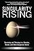 Singularity Rising: Surviving and Thriving in a Smarter, Richer, and More Dangerous World