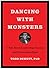 Dancing with Monsters: A Tale About Leadership, Success, and Overcoming Fears
