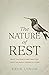 The Nature of Rest: What th...