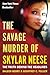 The Savage Murder of Skylar Neese by Daleen Berry