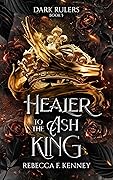 Healer to the Ash King (Dark Rulers, #5)