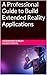A Professional Guide to Build Extended Reality Application by PADMASHRI SURESH