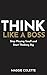 Think Like A Boss by Maggie Colette