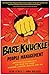 Bare Knuckle People Management: Creating Success with the Team You Have - Winners, Losers, Misfits, and All