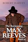 The Reckoning: Max Reeves Book 14 (Max Reeves, Classic Western and Frontier Adventure)