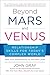 Beyond Mars and Venus: Relationship Skills for Today's Complex World