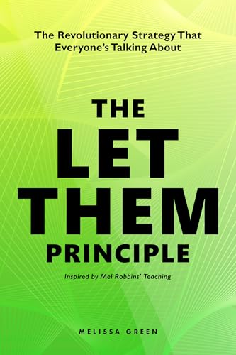 The Let Them Principle: The Revolutionary Strategy That Everyone's Talking About (Kindle Edition)