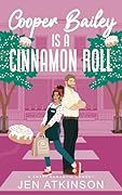 Cooper Bailey is a Cinnamon Roll (Another Bailey Brother, #4)