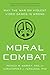 Moral Combat by Patrick M. Markey