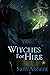 Witches for Hire by Sam Argent