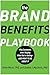 The Brand Benefits Playbook by Allen Weiss