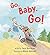 Go, Baby, Go! by Tara Dairman Go, Baby, Go! by Tara Dairman