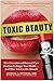 Toxic Beauty: How Cosmetics...