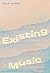 Existing Music by Nick Thran