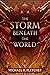 The Storm Beneath the World...