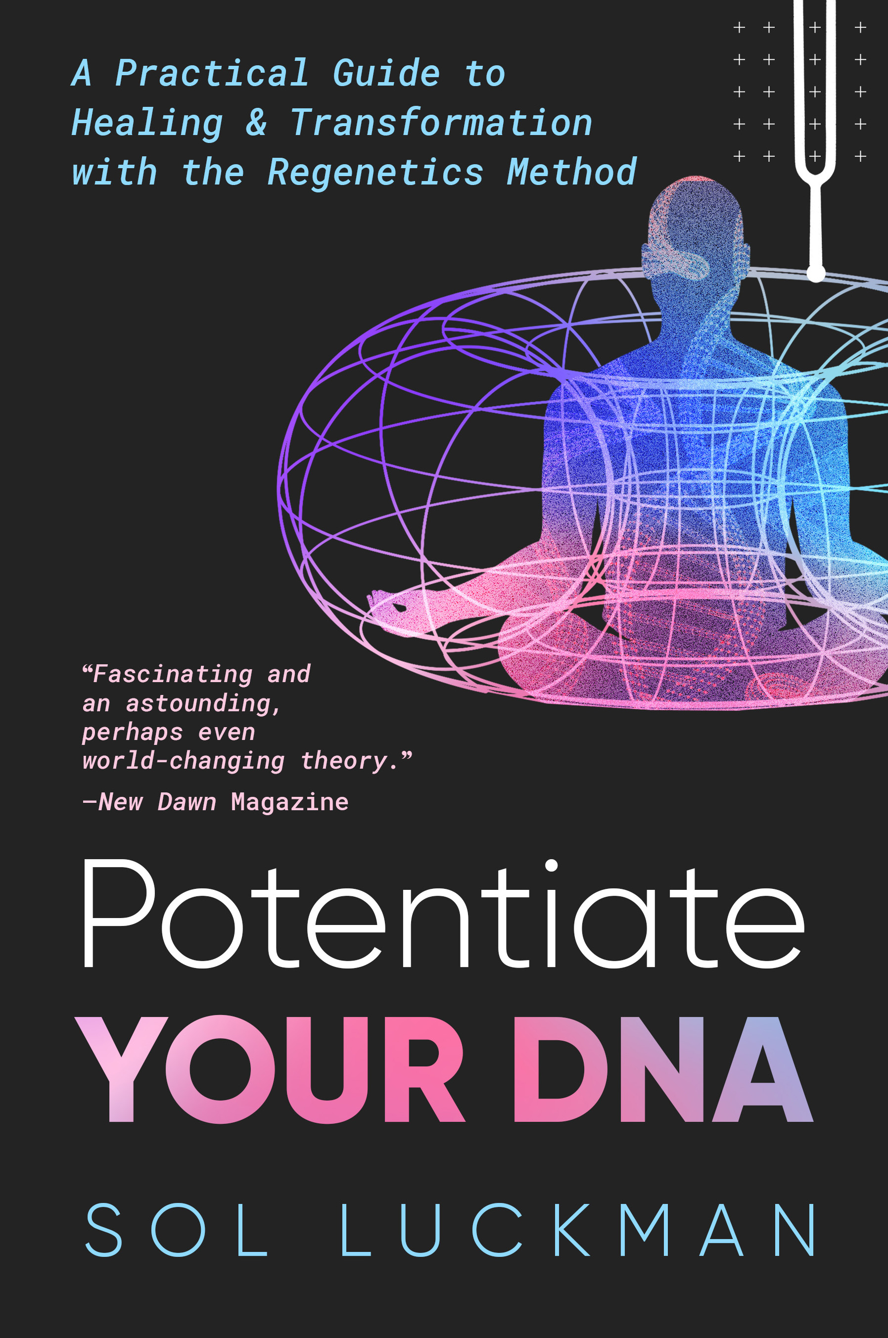 Potentiate Your DNA: A Practical Guide to Healing & Transformation with the Regenetics Method (Paperback)