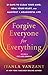 Forgive Everyone for Everything: 21 Days to Clear Your Mind, Heal Your Heart, and Manifest a Meaningful Life