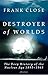 Destroyer of Worlds by Frank Close