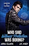 Who Said Witness Protection Was Boring? by J.F. Miev
