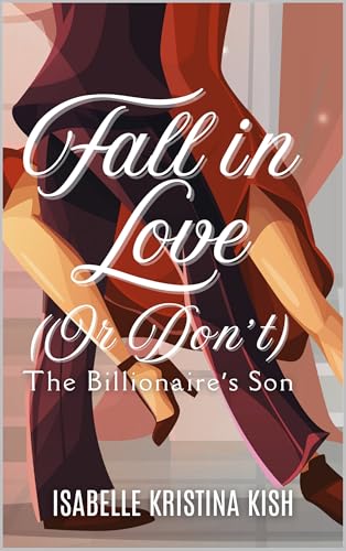 Fall in Love (Or Don't) : The Billionaire's Son