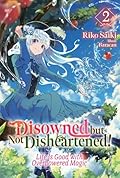 Disowned but Not Disheartened! Life Is Good with Overpowered Magic: Volume 2
