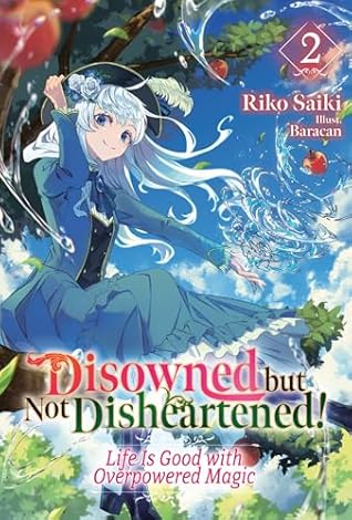 Disowned but Not Disheartened! Life Is Good with Overpowered Magic: Volume 2