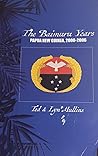 The Baimuru Years: Papua New Guinea, 2000-2006 The Baimuru Years: Papua New Guinea, 2000-2006