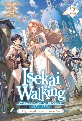 Isekai Walking: Volume 2 Holy Kingdom of Frieren Arc (Kindle Edition)