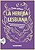 La herejía lesbiana: Una pe...