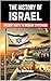 The History of Israel Book: Ancient Roots to Modern Statehood (The History of Countries)