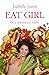 Eat girl. De la obsesión a la ilusión / Eat Girl (Spanish Edition)