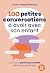 100 petites conversations à avoir avec son enfant: Comment parler de sexualité dès le plus jeune âge - 0 à 12 ans (French Edition)