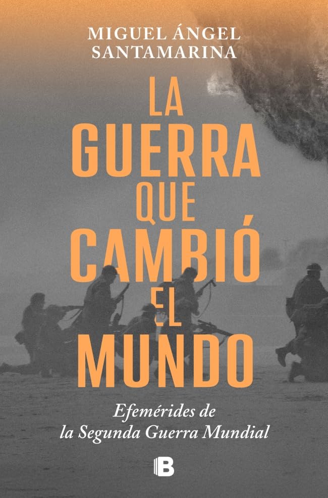 La guerra que cambió el mundo: Efemérides de la Segunda Guerra Mundial (Paperback)