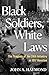 Black Soldiers, White Laws: The Tragedy of the 24th Infantry in 1917 Houston