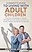 A Parent's Guide to Living with Adult Children: Practical Strategies to Master Boundaries and Communication to Avoid Conflict and Build Connection