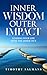 Inner Wisdom, Outer Impact: Leading Your Life from the Inside Out