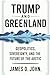 TRUMP AND GREENLAND: Geopol...
