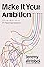 Make It Your Ambition: 7 Go...