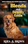 Blends And Deadly Ends: A Annie & Sherlock Cozy Mystery Book 2