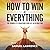 How to Win at Everything: T...